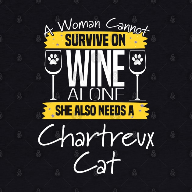 Chartreux Cat - A Woman Cannot Survive On Wine Alone She Also Needs A Chartreux Cat by Kudostees